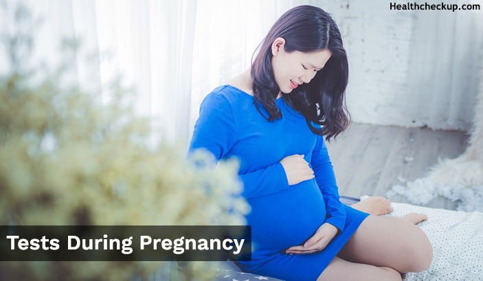 Important Tests during Pregnancy - First Timester, Second Trimester, Third Trimester
