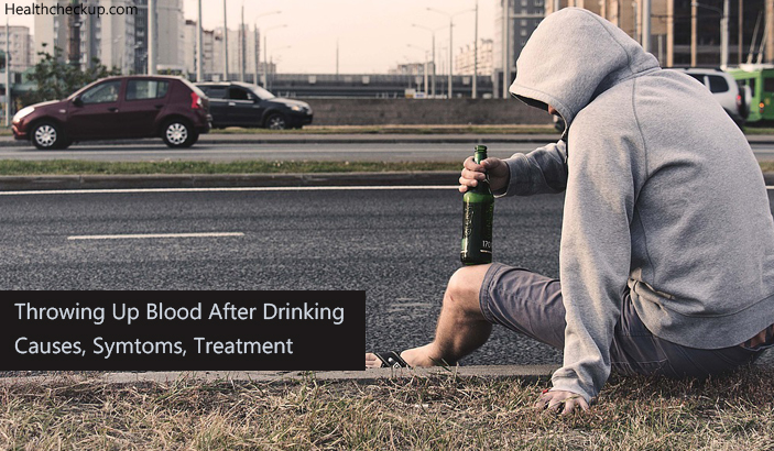 throwing up blood after drinking causes, symtoms, treatment