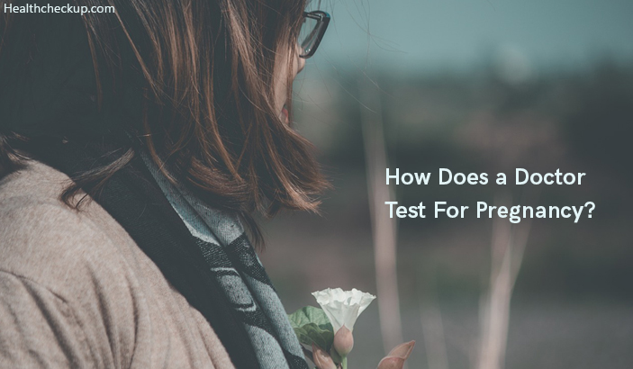 How does a doctor test for pregnancy?
