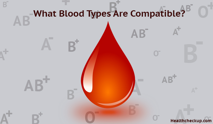 what blood types are compatible?