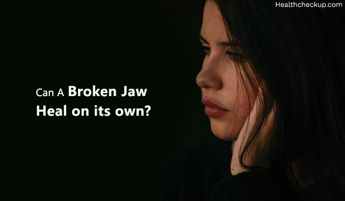 Can A Broken Jaw Heal On Its Own