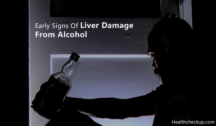 Early Signs Of Liver Damage From Alcohol