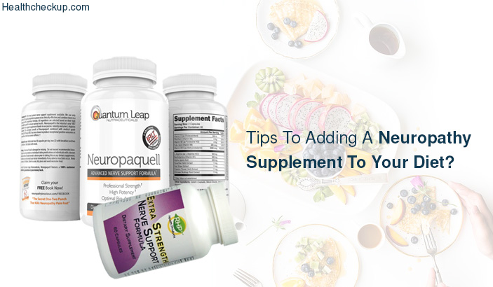 Tips to adding a neuropathy supplement to your diet