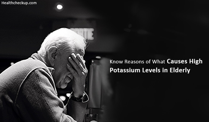 What Causes High Potassium Levels in Elderly