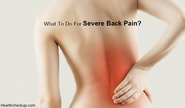 What To Do For Severe Back Pain