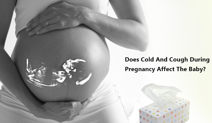 does cold and cough during pregnancy affect the baby?