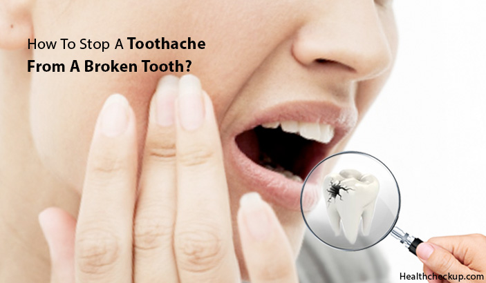 How To Stop A Toothache From A Broken Tooth Naturally
