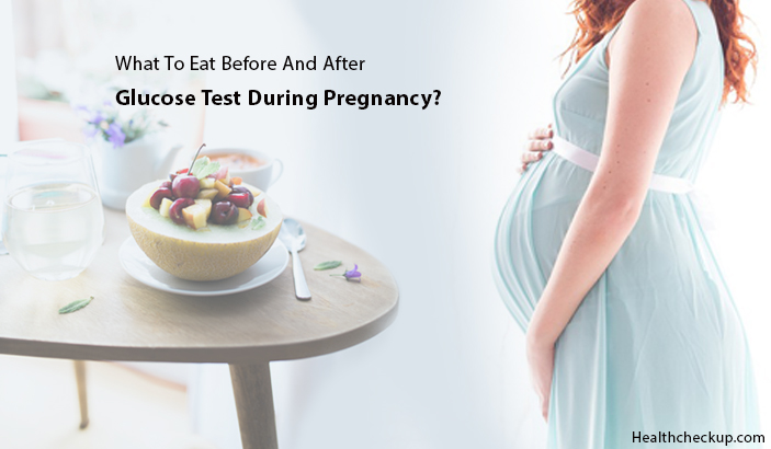 Glucose Test During Pregnancy What To Eat Before And After 