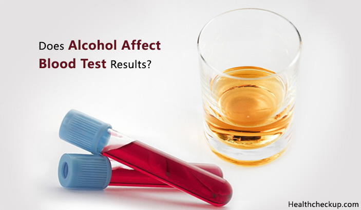 Does alcohol affect blood test results?