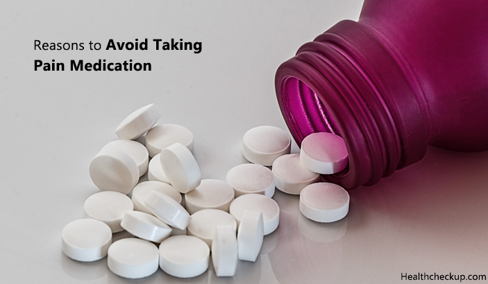 Reasons to Avoid Taking Pain Medication