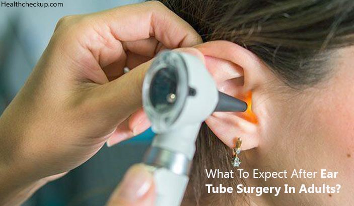 What To Expect After Ear Tube Surgery in Adults