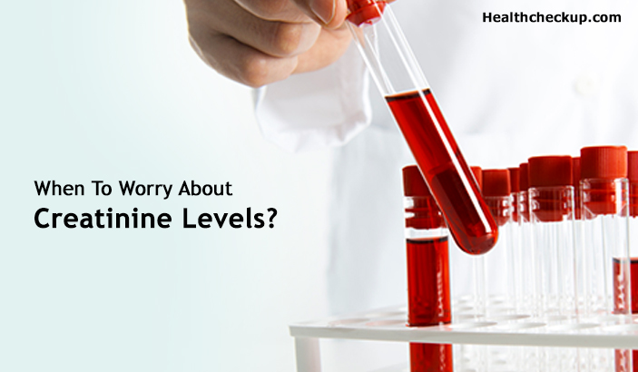 When to worry about creatinine levels?