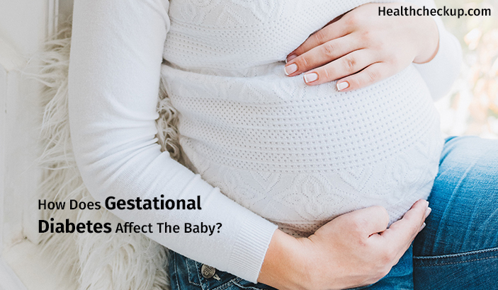 How Does Gestational Diabetes Affect The Baby?