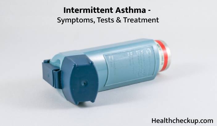 Intermittent Asthma-Symptoms, Tests, Treatment