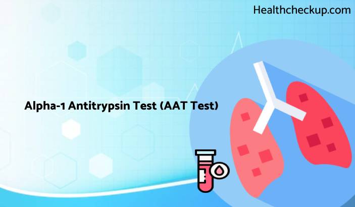 Alpha-1 Antitrypsin Test (AAT Test) - Preparation, Normal Range & Risks