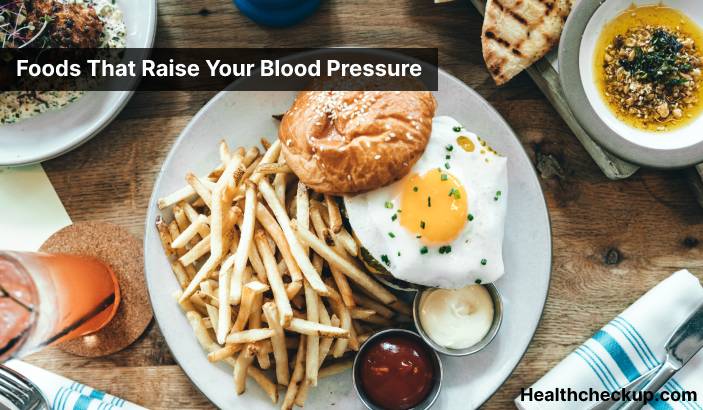 7 Foods that raise blood pressure quickly