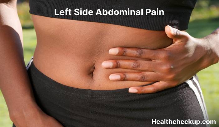 Left Side Abdominal Pain - Symptoms, Causes, Diagnosis, Treatment