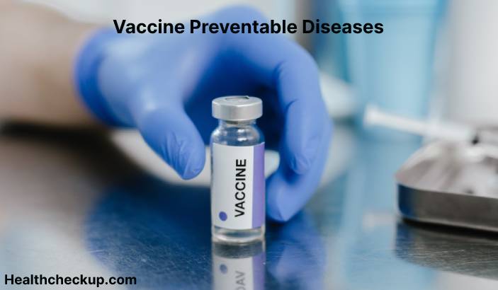 What are Vaccine Preventable Diseases?