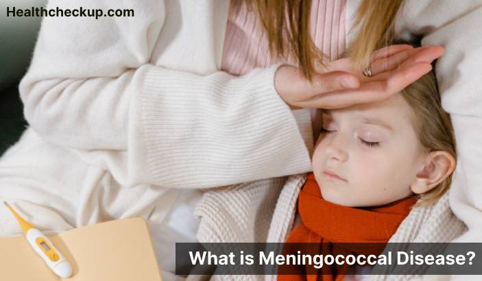 Meningococcal disease - Symptoms, Diagnosis, Treatment, Prevention