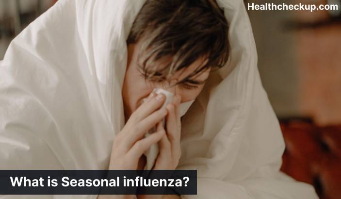 Seasonal influenza - Symptoms, Diagnosis, Treatment, Prevention