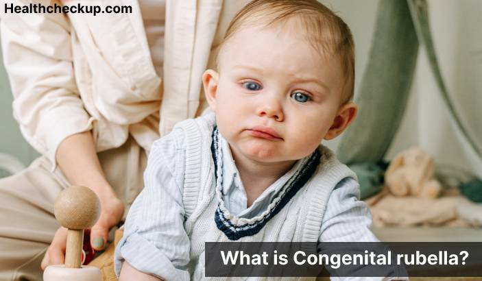 Congenital rubella - Symptoms, Diagnosis, Treatment, Prevention