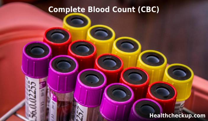 : Complete Blood Count (CBC): Purpose, Procedure, Normal Range, Results