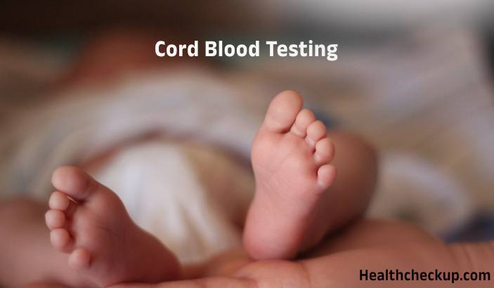 Cord Blood Testing: Purpose, Procedure, and Results