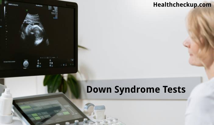 Down Syndrome Tests: Purpose, Preparation, Procedure, and Risks