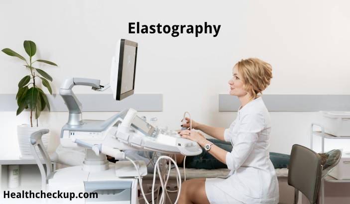 Elastography - Purpose, Preparation, Procedure, Results
