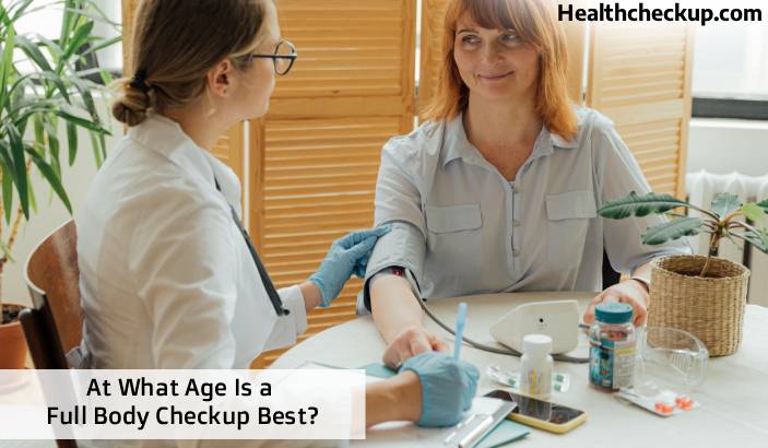 At What Age Is a Full Body Checkup Best?